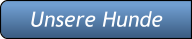 Unsere Hunde